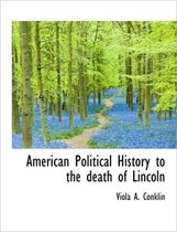 American Political History to the Death of Lincoln
