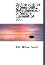 On the Science of Sensibility, (Intelligence, ) or Simple Element of Soul