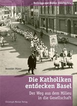 Beiträge zur Basler Geschichte - Die Katholiken entdecken Basel