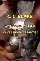 Cave's Dark Mistress and Cave's Deadly Beauties