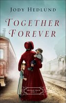 Orphan Train 2 - Together Forever (Orphan Train Book #2)