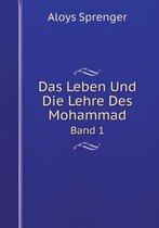 Das Leben Und Die Lehre Des Mohammad Band 1