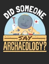 Did Someone Say Archaeology?