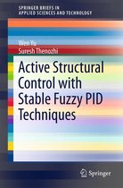 SpringerBriefs in Applied Sciences and Technology - Active Structural Control with Stable Fuzzy PID Techniques