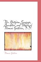 The Platform Sayings, Anecdotes, and Stories of Thomas Guthrie, D.D.
