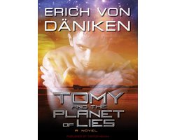 Tomy and the Planet of Lies (ebook), Erich von Daniken | 9781618030115 |  Boeken | bol.com