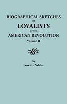 Biographical Sketches of Loyalists of the American Revolution. in Two Volumes. Volume II