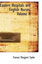Eastern Hospitals and English Nurses, Volume II