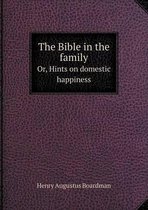 The Bible in the family Or, Hints on domestic happiness