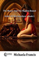 The Manor And The Maiden Bound (Slaves Of The Amethyst Book 2)