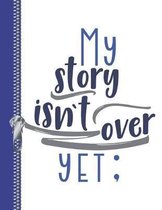My Story Isn't Over Yet