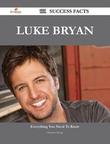 Luke Bryan 111 Success Facts - Everything you need to know about Luke Bryan