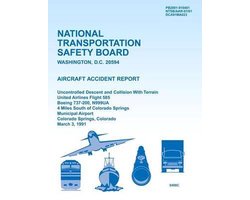 Aircraft Accident Report Uncontrolled Descent and Collision With Terrain United Airlines Flight 585 Boeing 737-200, N999UA 4 Miles South of Colorado Springs Municipal Airport Colorado Springs, Colorado March 3, 1991
