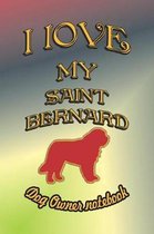 I Love My Saint Bernard - Dog Owner Notebook