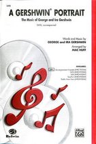 A Gershwin Portrait! the Music of George and Ira Gershwin