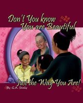 Don't You Know You Are Beautiful Just the Way You Are!