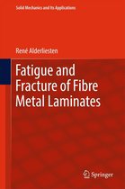 Solid Mechanics and Its Applications 236 - Fatigue and Fracture of Fibre Metal Laminates