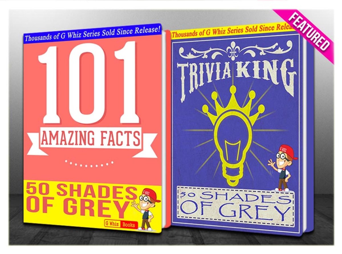 GWhizBooks.com - Fifty Shades of Grey - 101 Amazing Facts & Trivia King!