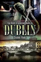 Foul Deeds & Suspicious Deaths - Foul Deeds & Suspicious Deaths In Dublin