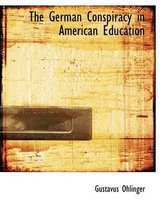 The German Conspiracy in American Education