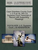 Cape Girardeau County Court V. U S Ex Rel. Hill U.S. Supreme Court Transcript of Record with Supporting Pleadings