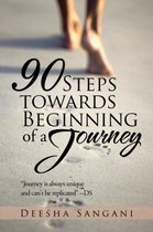 90 Steps towards Beginning of a Journey