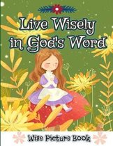 Live Wisely in God's Word (Wise Picture Book)