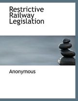 Restrictive Railway Legislation