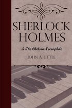 The Final Tales of Sherlock Holmes 2 - Sherlock Holmes and the Chelsea Necrophile