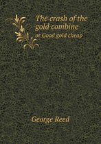 The Crash of the Gold Combine or Good Gold Cheap