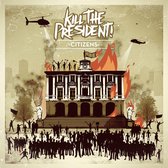 Kill The President! - Citizens (CD)