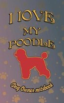 I Love My Poodle - Dog Owner Notebook