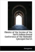 Minutes of the Session of the North Indiana Annual Conference of the Methodist Episcopal Church