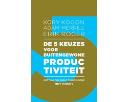De 5 keuzes voor buitengewone productiviteit