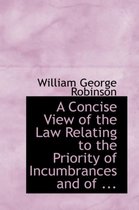 A Concise View of the Law Relating to the Priority of Incumbrances and of ...