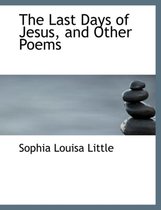 The Last Days of Jesus, and Other Poems