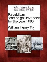 Republican Campaign Text-Book for the Year 1860.