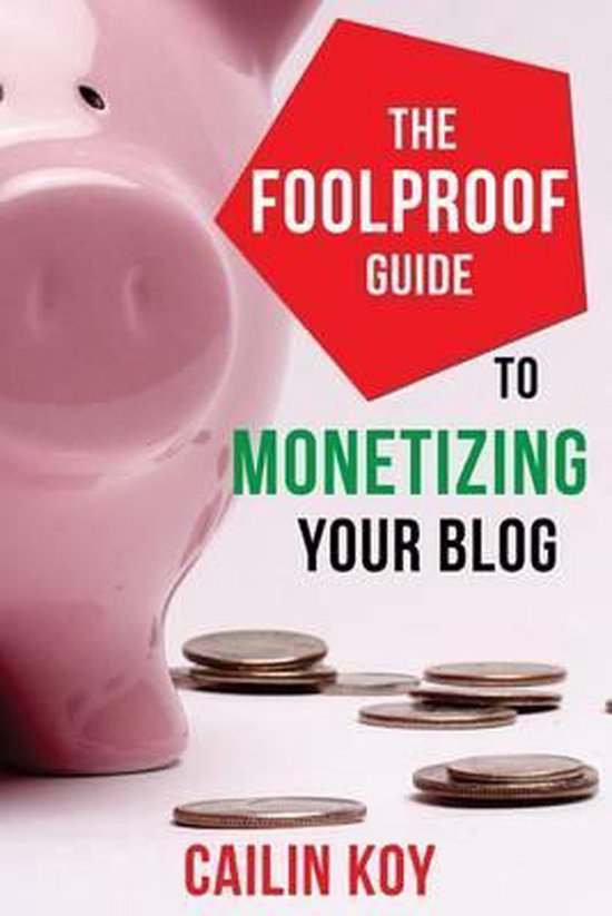 The Foolproof Guide to Monetizing Your Blog - cover