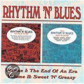 Rhythm `N' Blues Vols 1 & 2: The End Of An Era/Sweet `N' Greasy