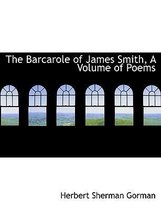 The Barcarole of James Smith, a Volume of Poems