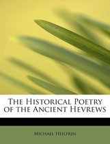 The Historical Poetry of the Ancient Hevrews
