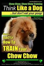 Chow Chow, Chow Chow Training Think Like a Dog But Don't Eat Your Poop! Breed Expert Chow Chow Training