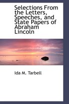 Selections from the Letters, Speeches, and State Papers of Abraham Lincoln