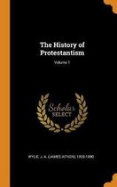 The History of Protestantism; Volume 1