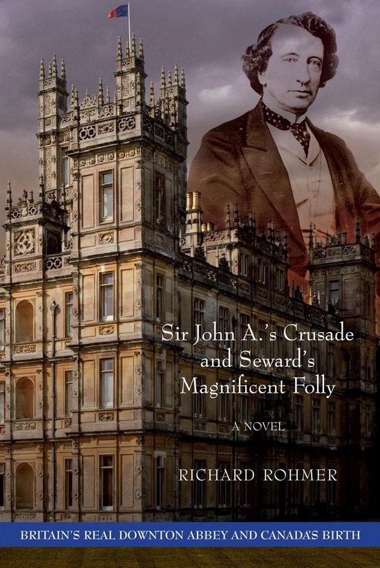 Sir John A.'s Crusade and Seward's Magnificent Folly - cover