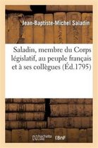Histoire- Saladin, Membre Du Corps L�gislatif, Au Peuple Fran�ais Et � Ses Coll�gues