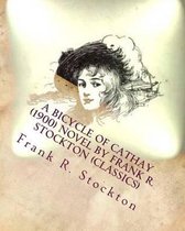 A Bicycle of Cathay (1900) NOVEL by Frank R. Stockton (Classics)