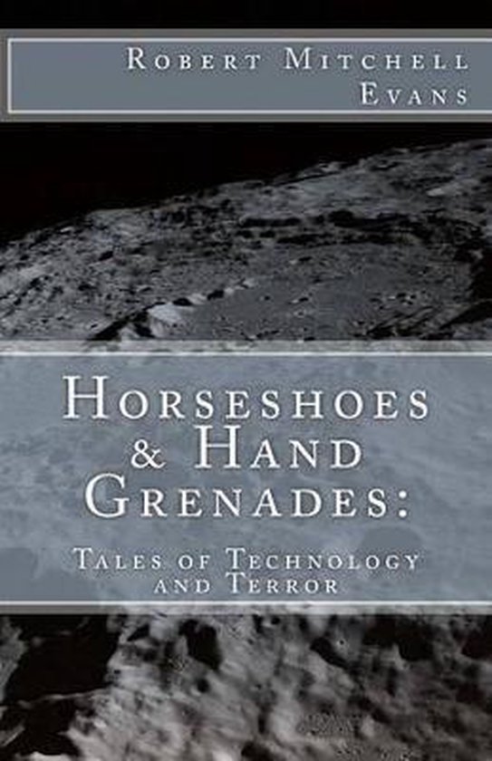 Horseshoes & Hand Grenades, Mr Robert Mitchell Evans 9781490373546