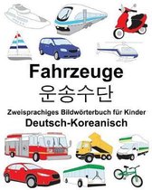 Deutsch-Koreanisch Fahrzeuge Zweisprachiges Bildw rterbuch F r Kinder