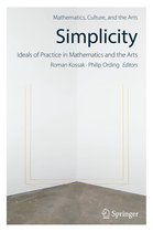 Mathematics, Culture, and the Arts - Simplicity: Ideals of Practice in Mathematics and the Arts